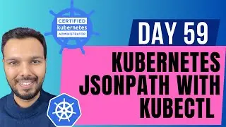 Day 59: Kubernetes JSONPath with kubectl | CKA Course 2025