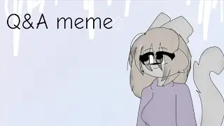 Q&A Meme ( flipaclip)