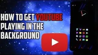 Play YOUTUBE in the BACKGROUND on Samsung Galaxy S8/S8+ | NO ROOT & ROOT