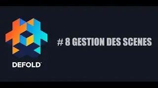 DEFOLD # 8 Gestion des scènes