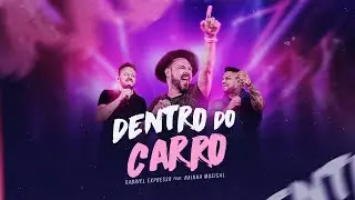 Gabriel Expresso e Rainha Musical - DENTRO DO CARRO (DVD 