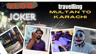 Joker new vlog part 1 | Trevling 🚍 |Multan to karachi 🃏