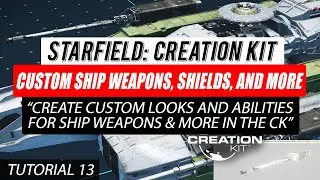 #Starfield Creation Kit Tutorial 13 - Create Custom Ship Weapons, Shields, and More