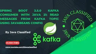 Spring Boot 3.5.0 Kafka Consumer with Java 21: Read Messages from Kafka Topic Using JavaBeans Config