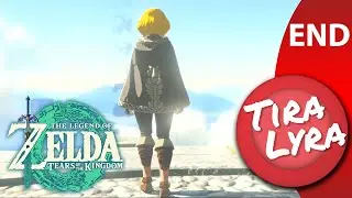 [Lyra] The Legend of Zelda: Tears of the Kingdom (Finale)