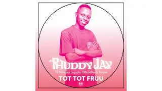 Phuddy Jay - Tot Tot Fruu (feat. Slimeboy Legupta, Officixl Rsa & Benzoo)