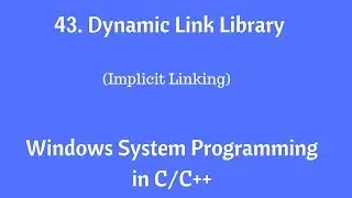 43 . Dynamic Link Library (DLL) - Windows System Programming in C/C++