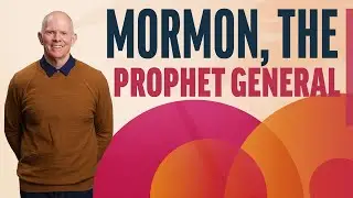 Mormon, the Prophet General | Mormon 1-6 | Come Follow Up