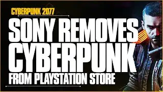 Sony Removes CYBERPUNK 2077 - CDPR loses Billions in 24 Hours - Anthem Wasn't This Bad!