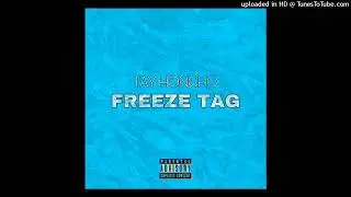 Tay Honcho - Freeze Tag