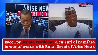 Race For Senate President -Sen Yari of Zamfara in a war of words with Rufai Oseni of Arise News