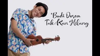 lirik lagu  Budi Doremi  [ Tak Kan Hilang ]