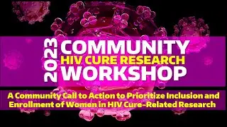 Community Call to Action to Prioritize Inclusion & Enrollment of Women in HIV Cure Related Research