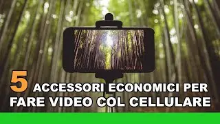 Come fare video col cellulare: 5 accessori economici