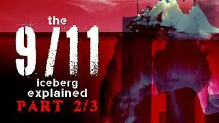 The 9/11 Iceberg Chart Explained (Part 2)