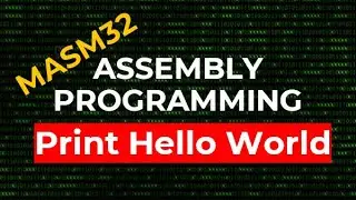 How to print Hello World | MASM32 Assembly Programming