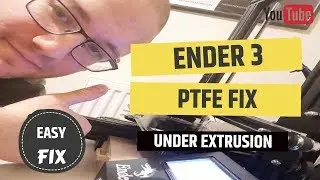 Ender 3 PTFE Fix - Under Extrusion
