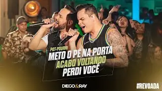 Diego e Ray - Pot-pourri (Meto o pé na porta/Acabo voltando/Perdi você) #Revoada