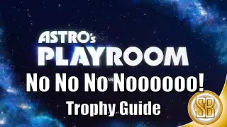Astro's Playroom - No No No Nooooo Trophy Guide (Astro's Playroom Trophy Guide For No No No Nooooo)