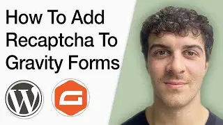 How To Add Recaptcha To Gravity Forms (Full 2025 Guide)