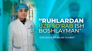 “Ruhlardan uzr soʻrab ish boshlayman”: sud eksperti bilan suhbat