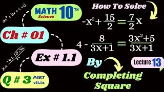 Lec 13 math10 Ex 1.1 Q3 | math 10th class chapter 1 | quadratic equation by completing square method