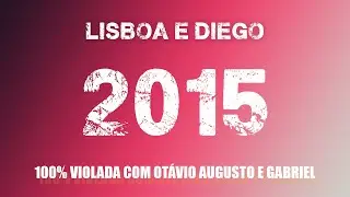LISBOA E DIEGO @OtavioaugustoegabrielBr - 100% VIOLADA - 2015
