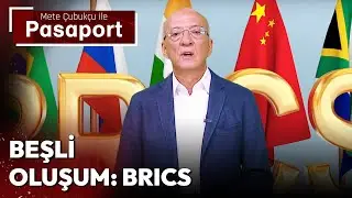BRICS grubu Amerikan eksenli sisteme alternatif oluşturabilir mi? (Mete Çubukçu ile Pasaport)