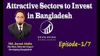 Attractive Sectors to Invest in Bangladesh (Part-1/7) @InvestmentJoy