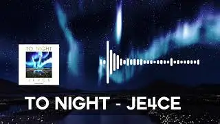 TO NIGHT - JE4CE【Audio Trailer】