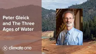 Peter Gleick and The Three Ages of Water