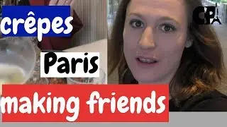Vlog - expat spending a day in Paris - crêperie, making friends