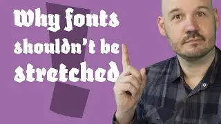 Why you should never stretch your fonts: The impact on legibility.