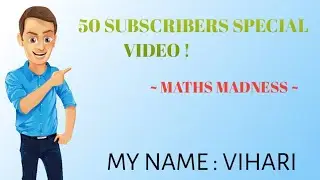 50 SUBSCRIBERS SPECIAL VIDEO || MATHS MADNESS || MATHS ||