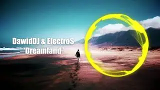 DawidDJ & ElectroS - Dreamland
