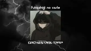 Fukashigi_no_carte (Orchestral trap remix) [Nocturnal]