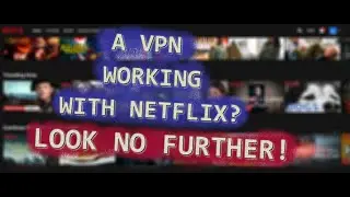 A VPN working with Netflix?