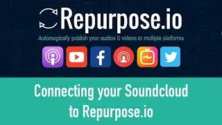 Connecting Your SoundCloud Account to Repurpose.io