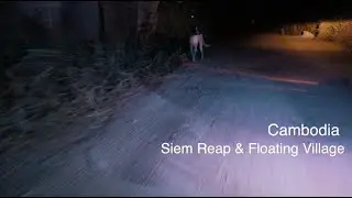 Siem Reap Cambodia visiting Angkor Wat & Floating City