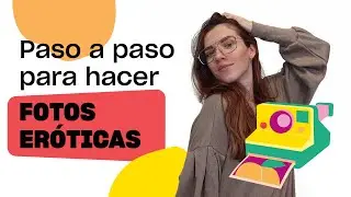 Paso a paso para hacerte unas FOTOS ERÓTICAS de ¡10!