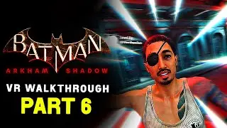 BATMAN ARKHAM SHADOW Game Walkthrough | Part 6