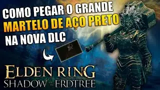 COMO ENCONTRAR O GRANDE MARTELO DE AÇO PRETO NA DLC DE ELDEN RING
