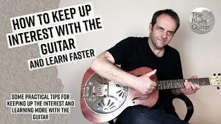 How to Keep Up Interest in the Guitar and Learn Faster