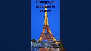 7 Things you must see in france 