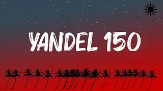 Yandel, Feid - Yandel 150 (Letra/Lyrics)