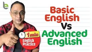 Basic English VS Advanced English | 1 Minute English Speaking Practice 