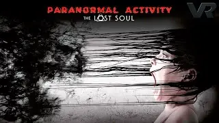 OH HELL NO! | Paranormal Activity: The Lost Soul in VR