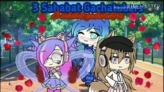 `●3 Sahabat gacha tubers ●` maaf kalo kena copyright :( read desk