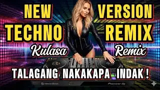 MALUPIT TALAGANG NAKAKA PA INDAK NEW NONSTOP 2026 TECHNO REMIX | KULASA REMIX