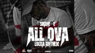SHANE- E  - ALL OVA (LUCEA ANTHEM)